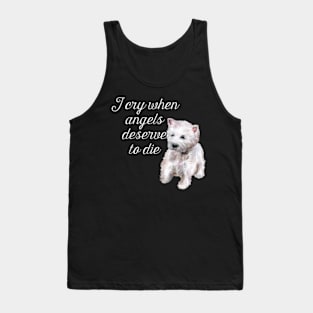 I Cry When Angels Deserve To Die Tank Top